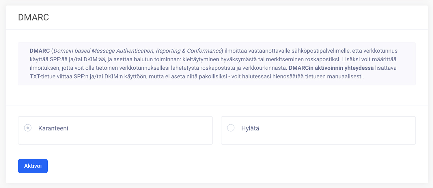 DMARC (Domain-based Message Authentication, Reporting & Conformance) ilmoittaa vastaanottavalle sähköpostipalvelimelle, että verkkotunnus käyttää SPF:ää ja/tai DKIM:ää, ja asettaa halutun toiminnan: kieltäytyminen hyväksymästä tai merkitseminen roskapostiksi.