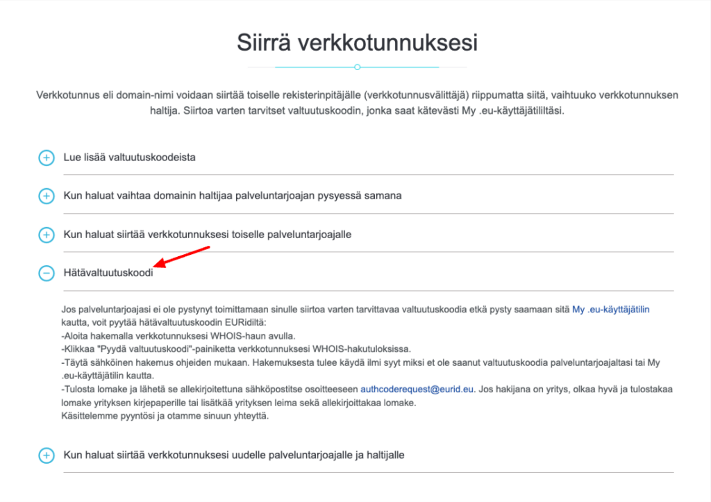 .EU-verkkotunnuksen siirtoavain/domainin valtuutuskoodi vaaditaan verkkotunnuksen rekisteröijän tai meille jo rekisteröidyn verkkotunnuksen omistajan vaihtamiseen.